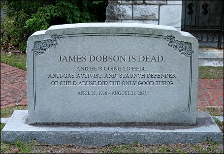 James Dobson's death - tombstone with a part of the Piper Bly's quote from the "JAMES DOBSON IS DEAD. AND HE’S GOING TO HELL" — Assigned, article.